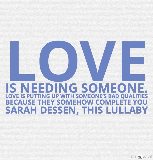 Love is Needing Someone Relationship Quotes Sarah Dessen